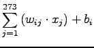 $\displaystyle \sum_{j=1}^{273} \left( w_{ij} \cdot x_j \right) + b_i$