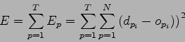 \begin{displaymath}
E=\sum_{p=1}^{T} E_p = \sum_{p=1}^{T} \sum_{p=1}^{N} \left( d_{p_i} - o_{p_i})\right) ^2
\end{displaymath}