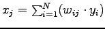 $x_j = \sum_{i=1}^{N} (w_{ij} \cdot y_i)$