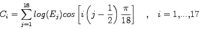 \begin{displaymath}
C_i=\sum_{j={1}}^{18} log(E_j) cos\left[ i\left( j-\frac{1}{2}\right) \frac{\pi}{18}\right] \quad , \quad i=1,...,17
\end{displaymath}