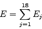 \begin{displaymath}
E=\sum_{j={1}}^{18} E_j
\end{displaymath}